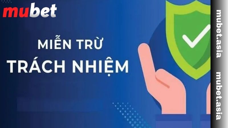 Các trường hợp MUBET được miễn trách nhiệm 