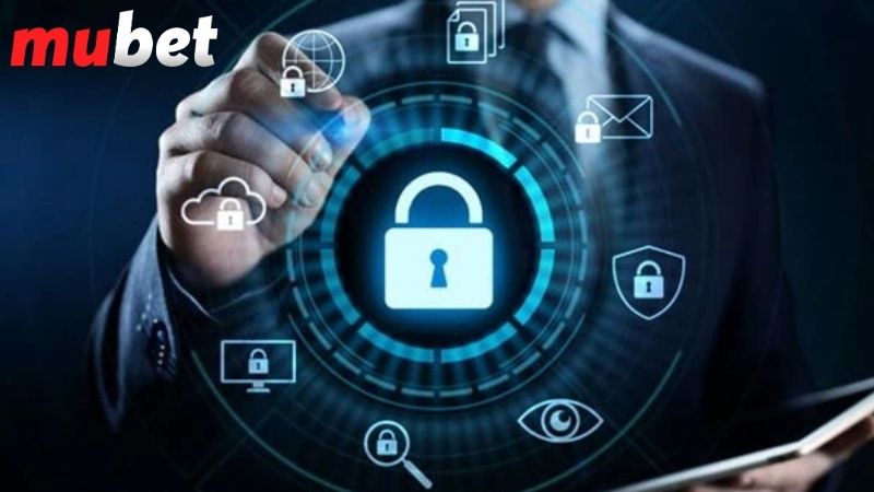 Tầm quan trọng của chính sách bảo mật tại MUBET